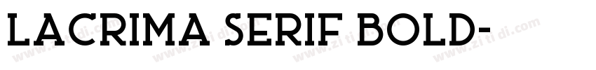 Lacrima Serif Bold字体转换 Lacrima Serif Bold字体转换